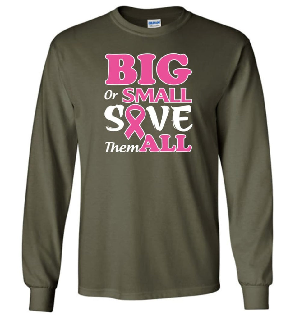 Big Or Small Save Them All Long Sleeve T-Shirt - Military Green / M