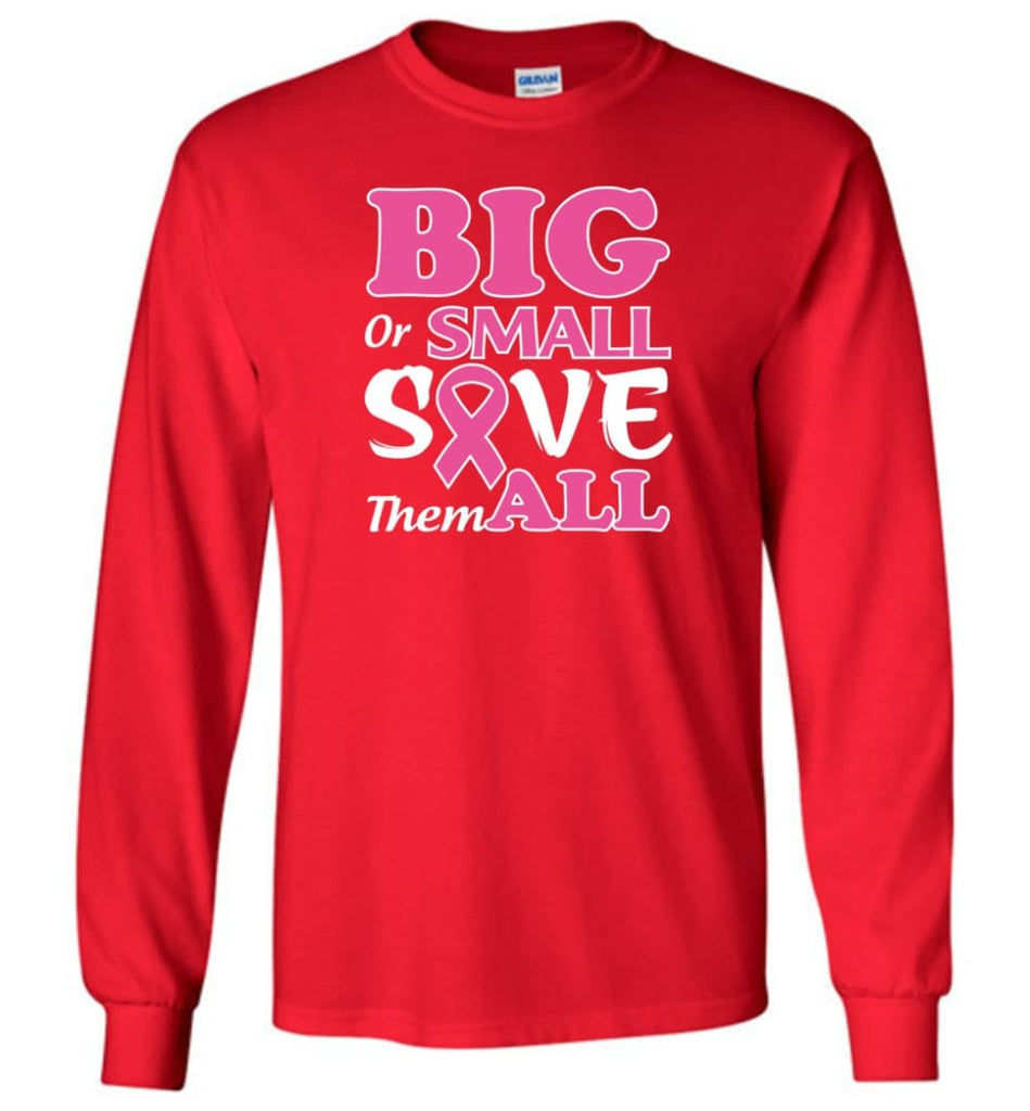 Big Or Small Save Them All Long Sleeve T-Shirt - Red / M