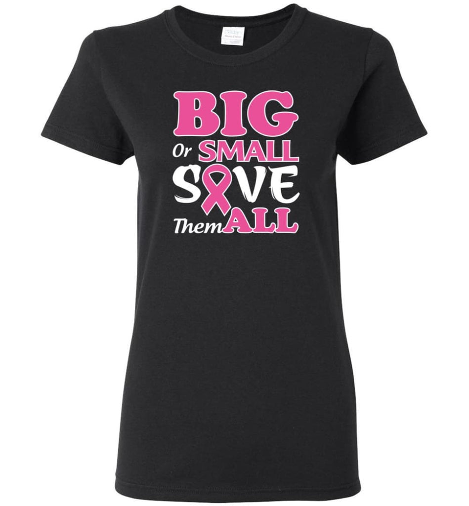 Big Or Small Save Them All Women Tee - Black / M
