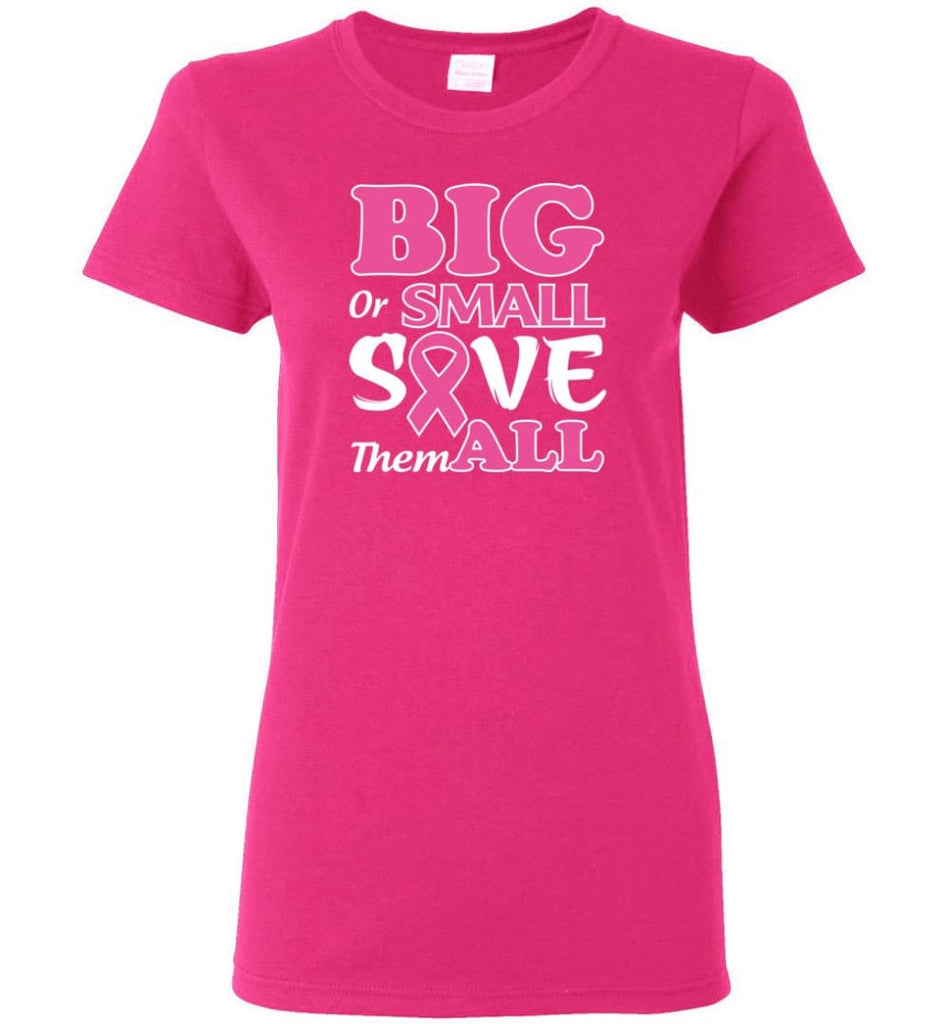 Big Or Small Save Them All Women Tee - Heliconia / M