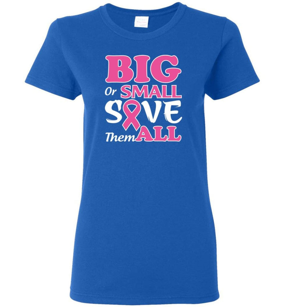 Big Or Small Save Them All Women Tee - Royal / M