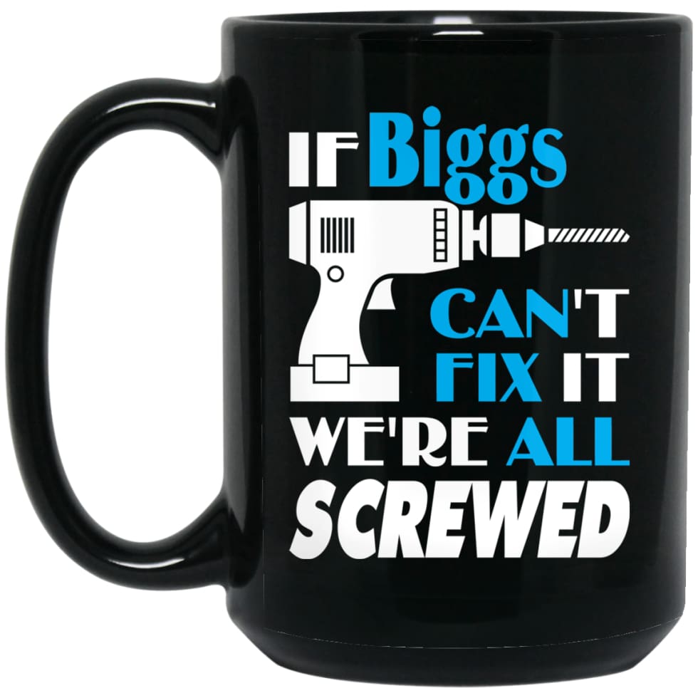 Biggs Can Fix It All Best Personalised Biggs Name Gift Ideas 15 oz Black Mug - Black / One Size - Drinkware