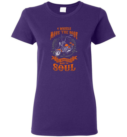 Biker Shirt Four Wheels Move the Body Two Wheels Move the Soul Women Tee - Purple / M