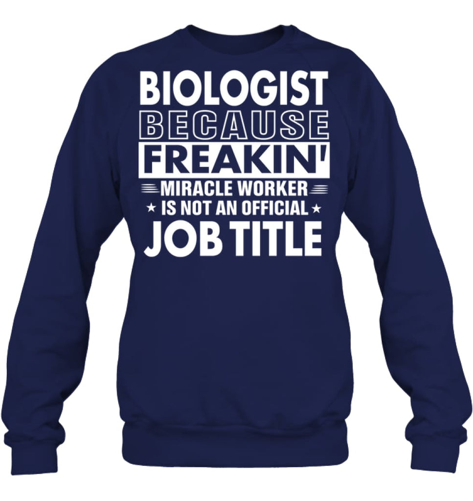 Biologist Because Freakin’ Miracle Worker Job Title Sweatshirt - Hanes Unisex Crewneck Sweatshirt / Black / S - Apparel