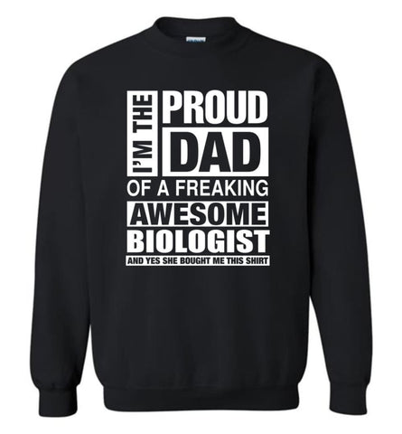 Biologist Dad Shirt Proud Dad Of Awesome And She Bought Me This Sweatshirt - Black / M