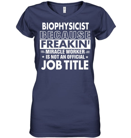 Biophysicist Because Freakin’ Miracle Worker Job Title Ladies V-Neck - Hanes Women’s Nano-T V-Neck / Black / S - Apparel