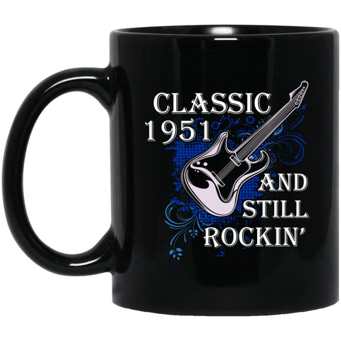 Birthday Gift Shirt Music Classic 1951 And Still Rockin 11 oz Black Mug - Black / One Size - Drinkware