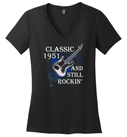 Birthday Gift Shirt Music Classic 1951 And Still Rockin Ladies V Neck - Black / M - womens apparel