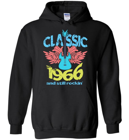 Birthday Gift Shirt Music Classic 1966 And Still Rockin Hoodie - Black / M