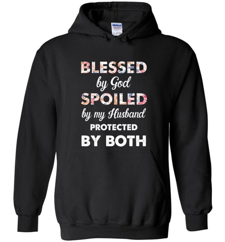 Blessed By God Spoiled By My Husband Protected By Both - Hoodie - Black / M - Hoodie