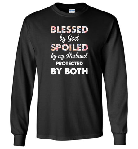 Blessed By God Spoiled By My Husband Protected By Both - Long Sleeve - Black / M - Long Sleeve