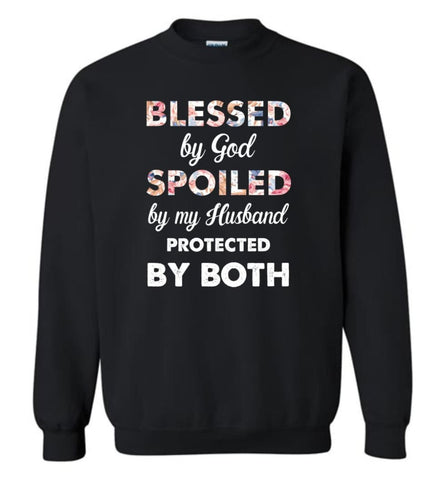 Blessed By God Spoiled By My Husband Protected By Both - Sweatshirt - Black / M - Sweatshirt