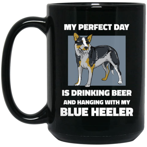 Blue Heele Owner Shirt My Perfect Day Is Drinking Beer With My Blue Heele 15 oz Black Mug - Black / One Size - Drinkware