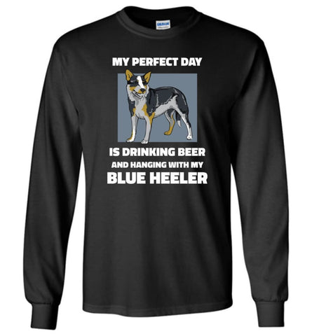 Blue Heele Owner Shirt My Perfect Day Is Drinking Beer With My Blue Heele - Long Sleeve T-Shirt - Black / M