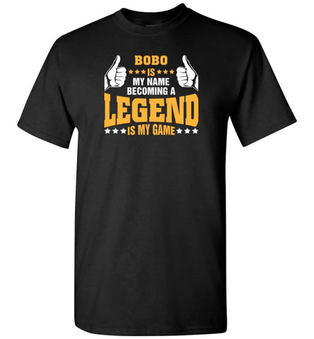 Bobo Is My Name Becoming A Legend Is My Game - Short Sleeve T-Shirt - Black / S