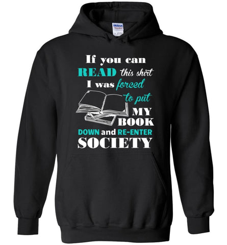 Book Lover Shirt If You Can Read This I Will Re Enter Society Hoodie - Black / M