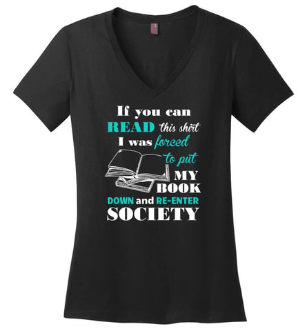 Book Lover Shirt If You Can Read This I Will Re Enter Society - Ladies V-Neck - Black / M