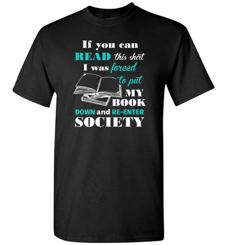 Book Lover Shirt If You Can Read This I Will Re Enter Society T-Shirt - Black / S