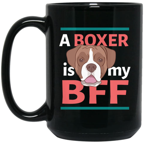 Boxer Is My Bff Cute Gift for Boxer Owner or Lover 15 oz Black Mug - Black / One Size - Drinkware