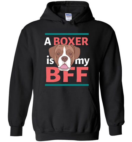 Boxer Is My Bff Love Boxer Dog Gift for Boxer Owner or Lover - Hoodie - Black / M