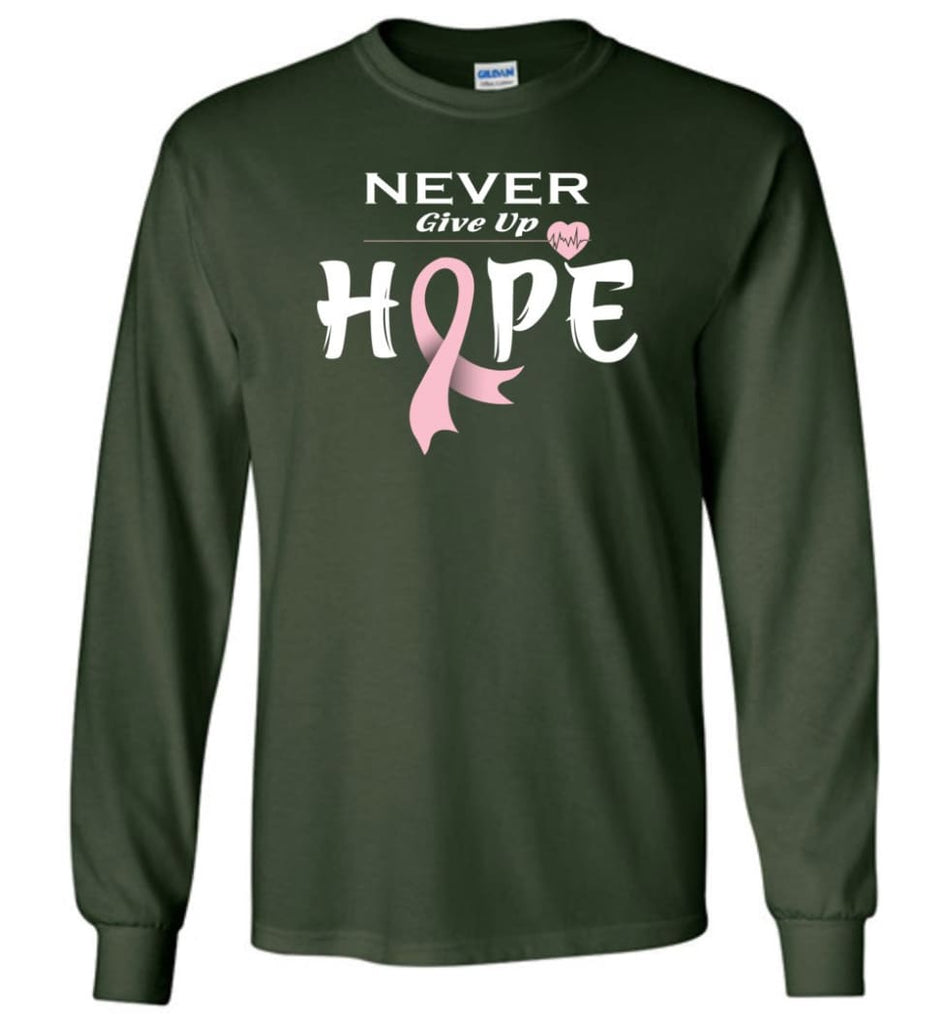 Breast Cancer Awareness Never Give Up Hope Long Sleeve T-Shirt - Forest Green / M