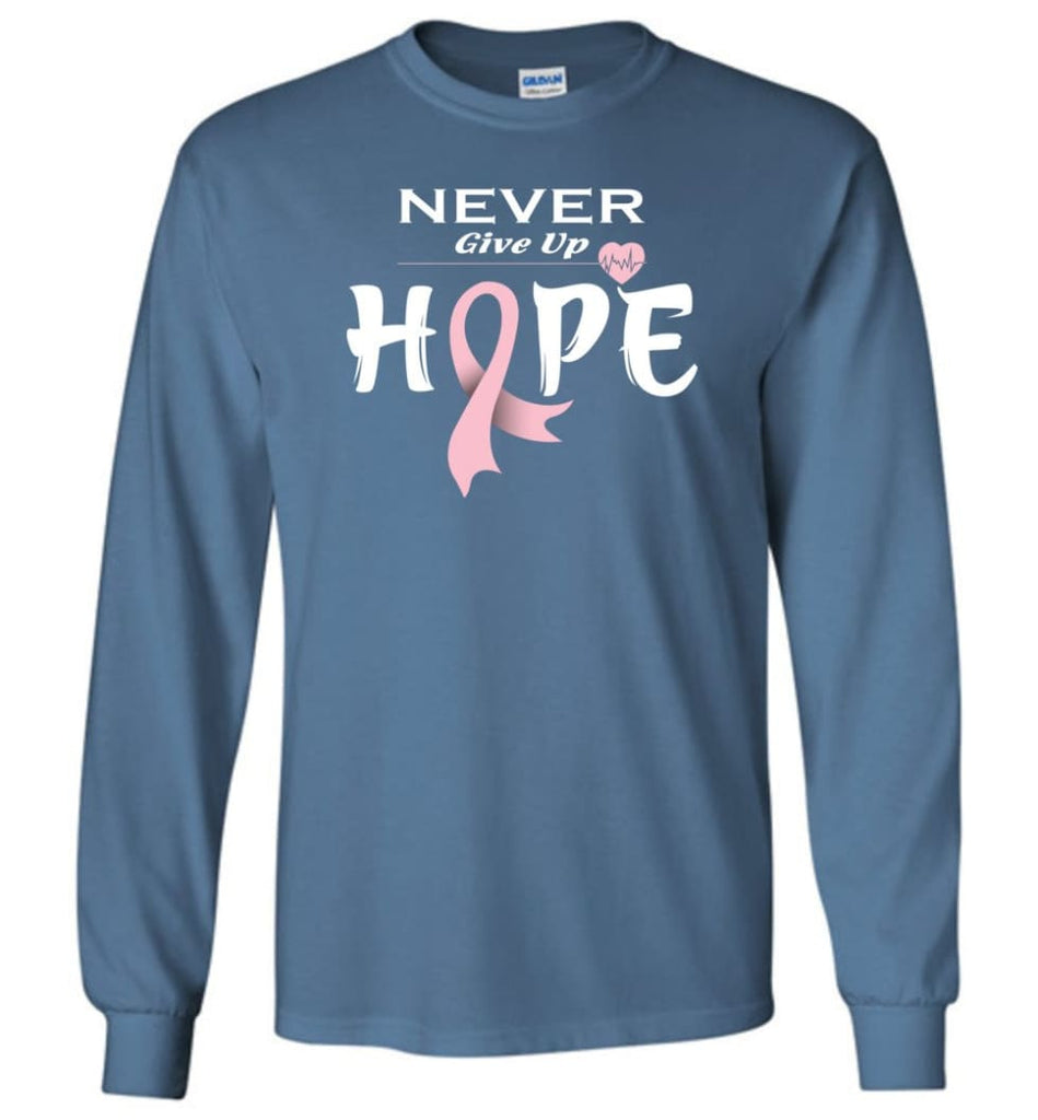 Breast Cancer Awareness Never Give Up Hope Long Sleeve T-Shirt - Indigo Blue / M