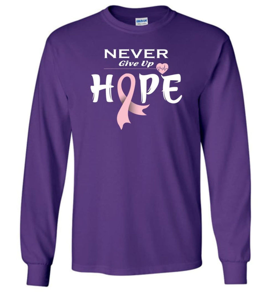 Breast Cancer Awareness Never Give Up Hope Long Sleeve T-Shirt - Purple / M