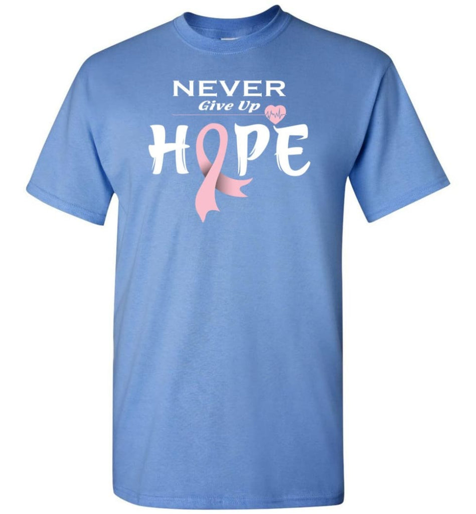 Breast Cancer Awareness Never Give Up Hope T-Shirt - Carolina Blue / S
