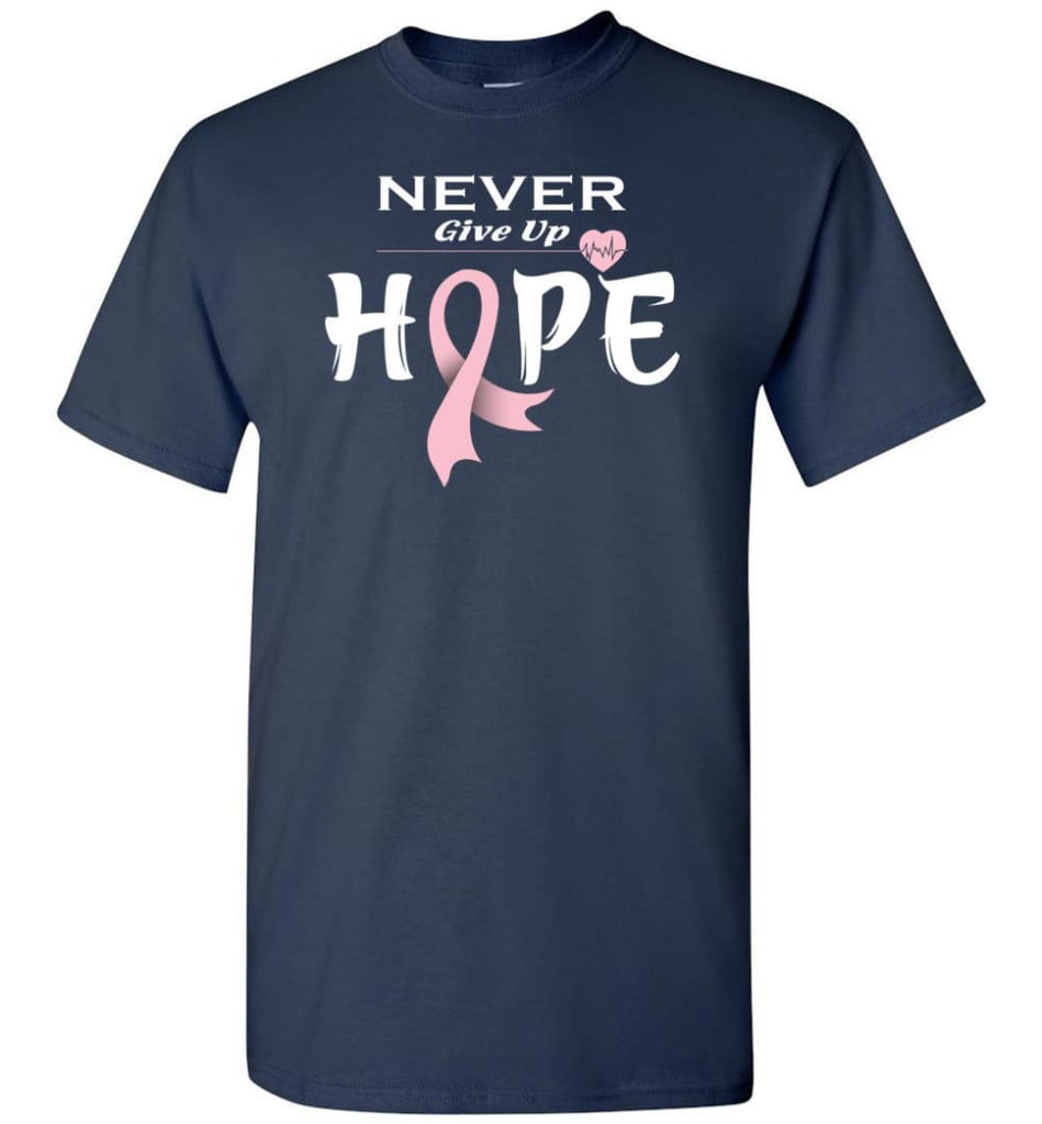 Breast Cancer Awareness Never Give Up Hope T-Shirt - Navy / S