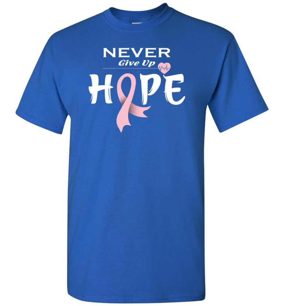 Breast Cancer Awareness Never Give Up Hope T-Shirt - Royal / S