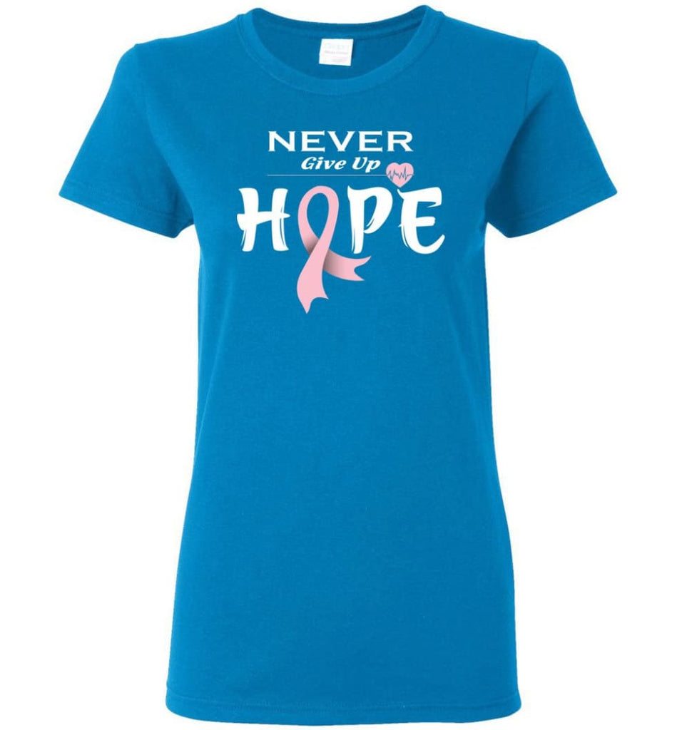 Breast Cancer Awareness Never Give Up Hope Women Tee - Sapphire / M