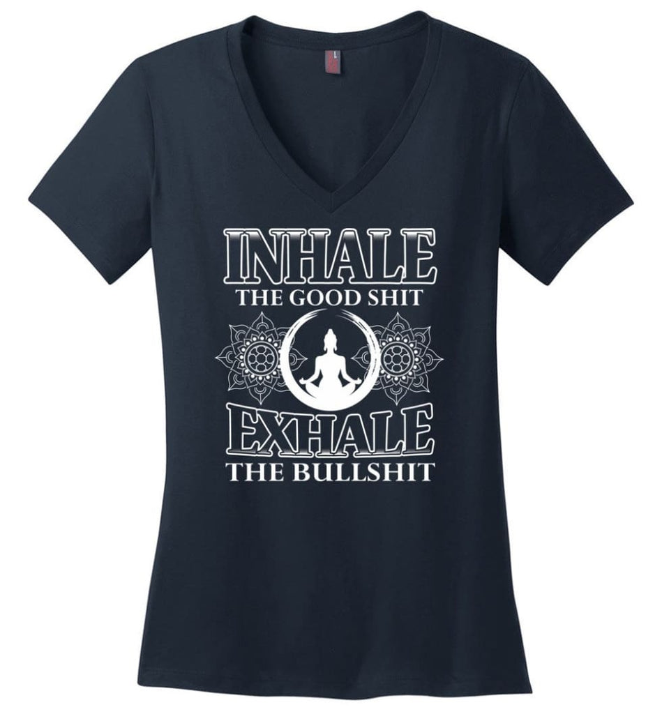 Buddha Shirt Inhale The Good Shit Exhale the Bullshit - Ladies V-Neck - Navy / M