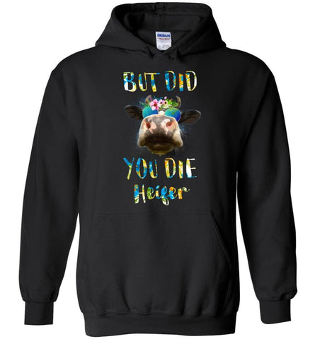 But Did You Die Heifer - Hoodie - Black / M - Hoodie