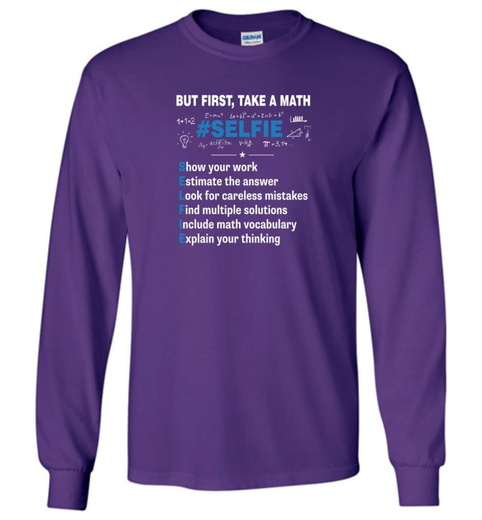 But First Take A Math #selfie Funny Math Teacher - Long Sleeve T-Shirt - Purple / M