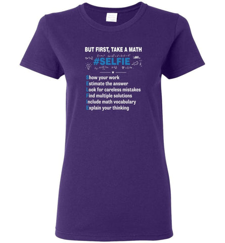 But First Take A Math #selfie Funny Math Teacher Women Tee - Purple / M