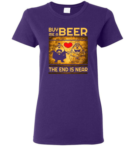 Buy Me A Beer The End Is Near Drinking Wedding Party Drink Lover Funny Tee Women Tee - Purple / M