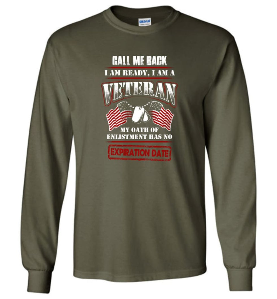Call Me Back I Am Ready I Am A Veteran Shirt - Long Sleeve T-Shirt - Military Green / M