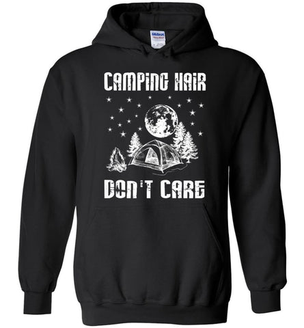Camping Hair Don’t Care Shirt Funny Camping T Shirts - Hoodie - Black / M
