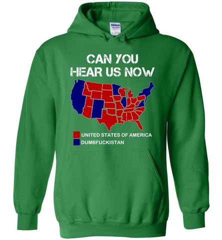 Can You Hear Us Now Shirt Funny Election 2016 Map - Hoodie - Irish Green / M