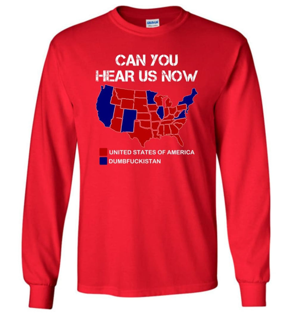 Can You Hear Us Now Shirt Funny Election 2016 Map - Long Sleeve T-Shirt - Red / M