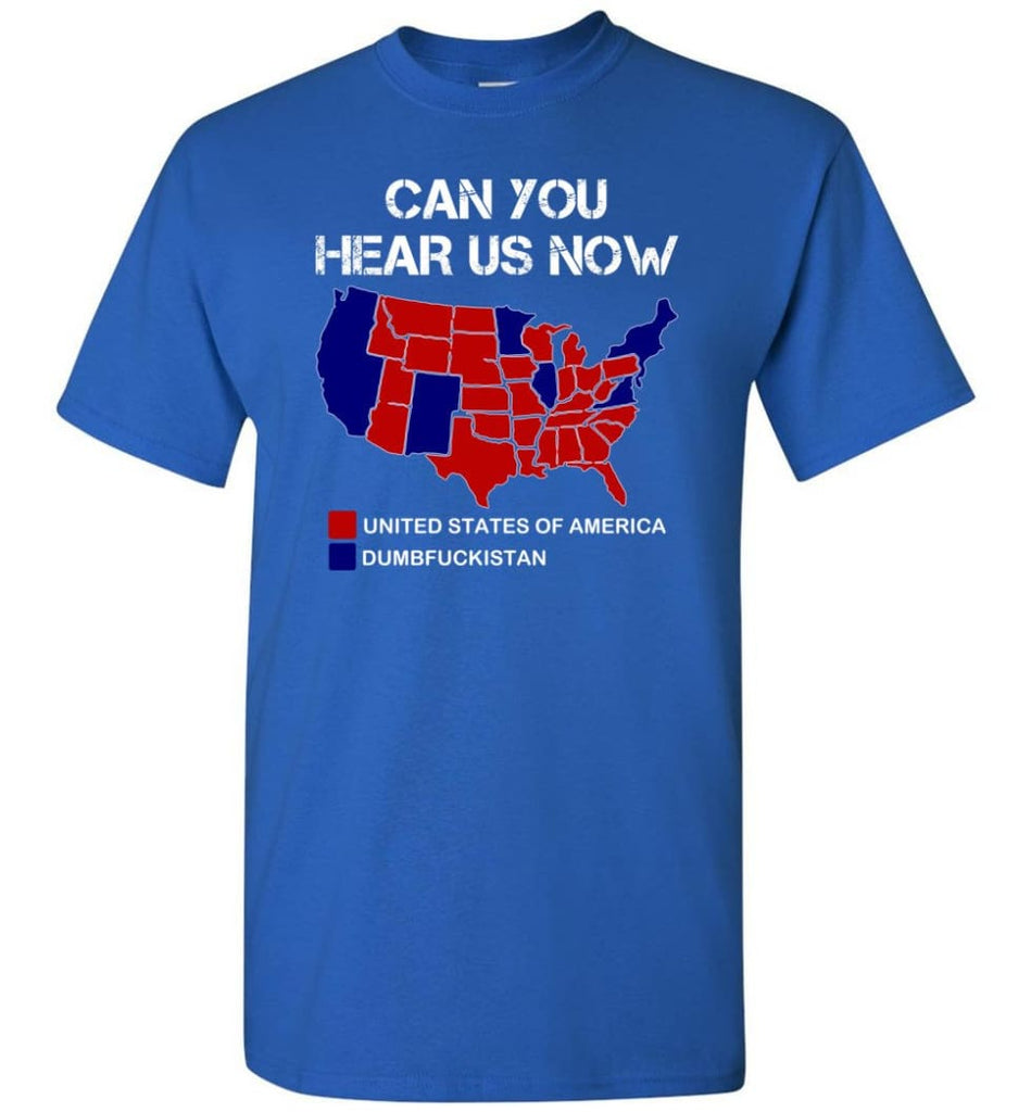 Can You Hear Us Now Shirt Funny Election 2016 Map - Short Sleeve T-Shirt - Royal / S