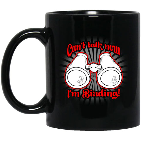 Cant Talk Now I’m Birding Gift for Bird Watching Lover 11 oz Black Mug - Black / One Size - Drinkware