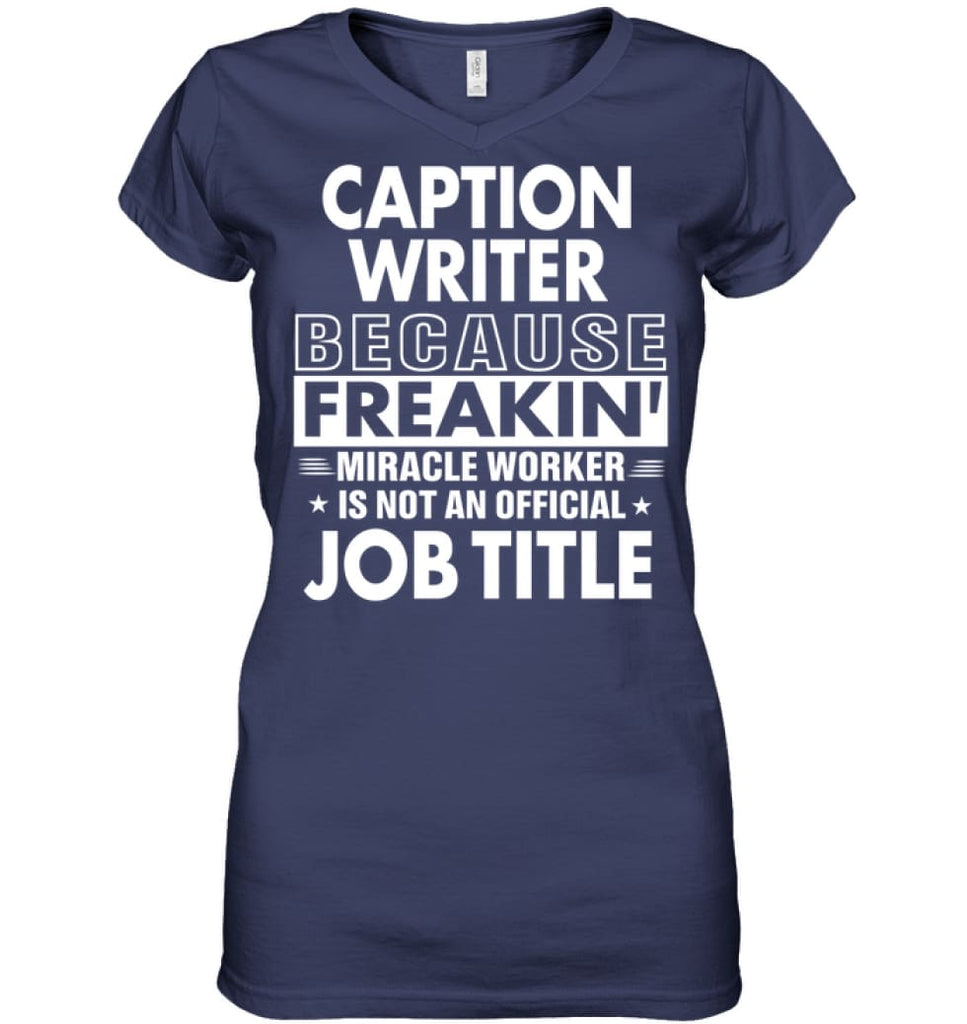 Caption Writer Because Freakin’ Miracle Worker Job Title Ladies V-Neck - Hanes Women’s Nano-T V-Neck / Navy / S - 