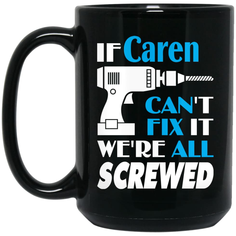 Caren Can Fix It All Best Personalised Caren Name Gift Ideas 15 oz Black Mug - Black / One Size - Drinkware