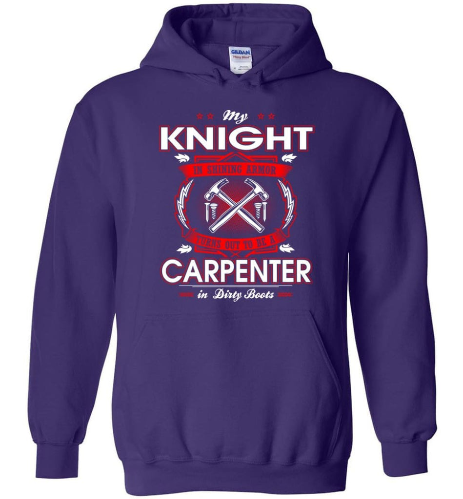 Carpenter Shirt My Knight In Shining Armor Is A Carpenter - Hoodie - Purple / M