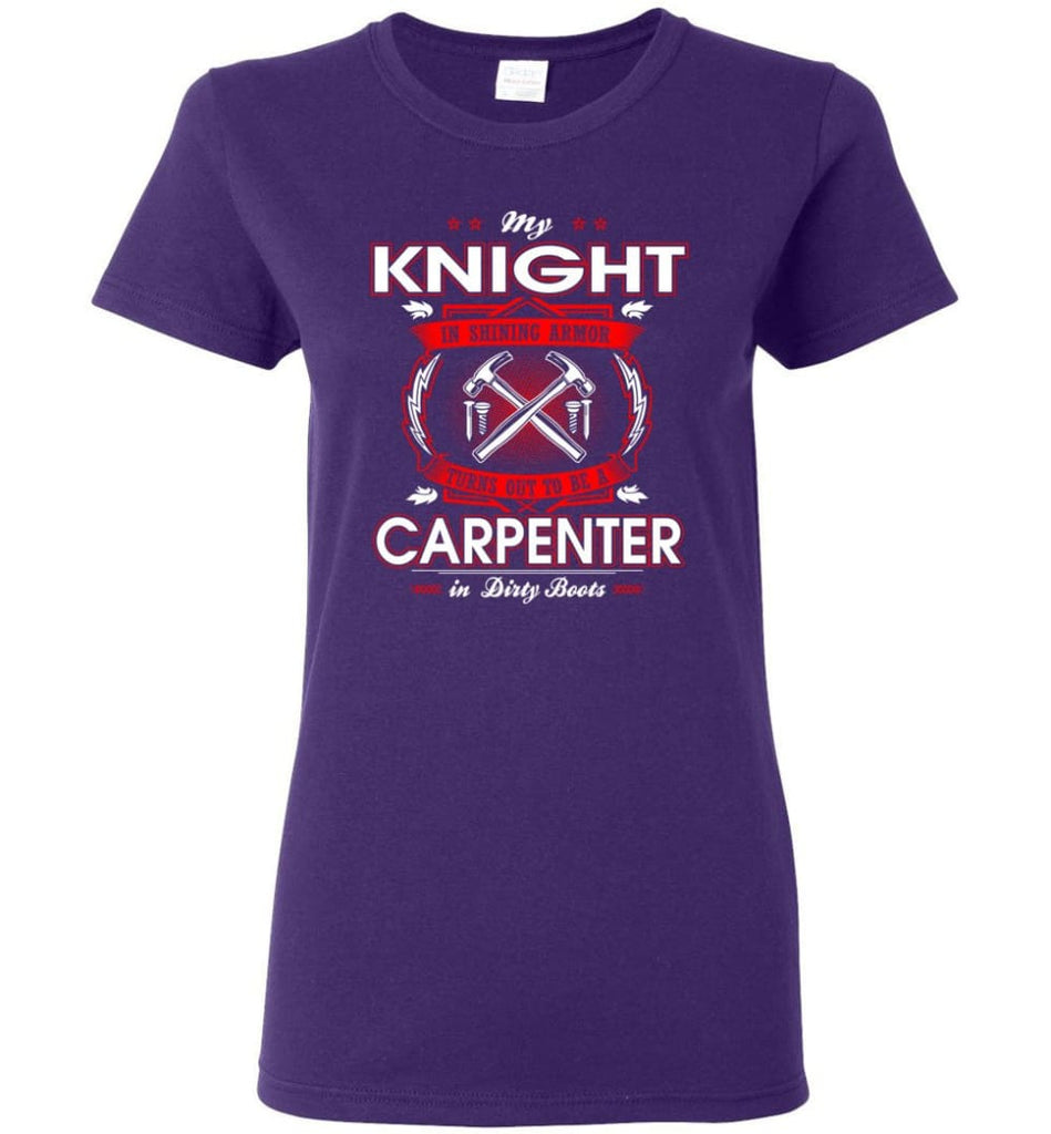 Carpenter Shirt My Knight In Shining Armor Is A Carpenter Women Tee - Purple / M