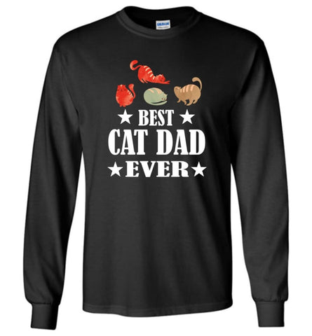 Cat Lover Gift T shirt Best Cat Dad Ever - Long Sleeve T-Shirt - Black / M