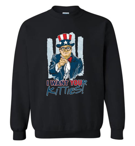 Cat Lover Shirt I Want Your Kitties Sweatshirt - Black / M