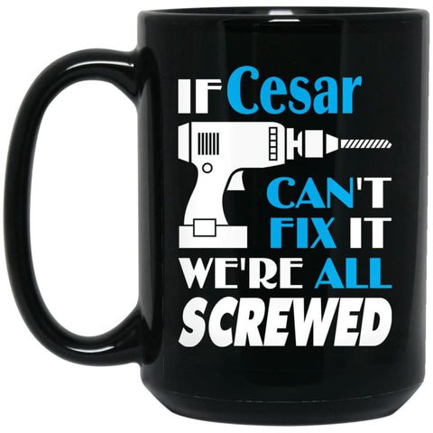 Cesar Can Fix It All Best Personalised Cesar Name Gift Ideas 15 oz Black Mug - Black / One Size - Drinkware