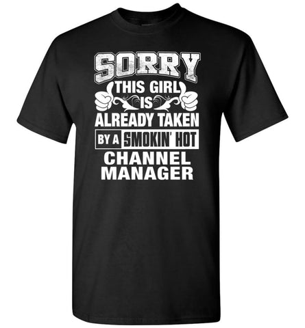 CHANNEL MANAGER Shirt Sorry This Girl Is Already Taken By A Smokin’ Hot - Short Sleeve T-Shirt - Black / S